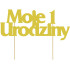 Topper brokatowy urodzinowy na tort Moje 1 urodziny PF-TM1U